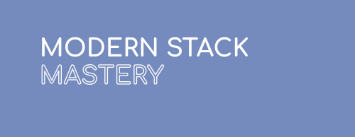 MODERN STACK MASTERY